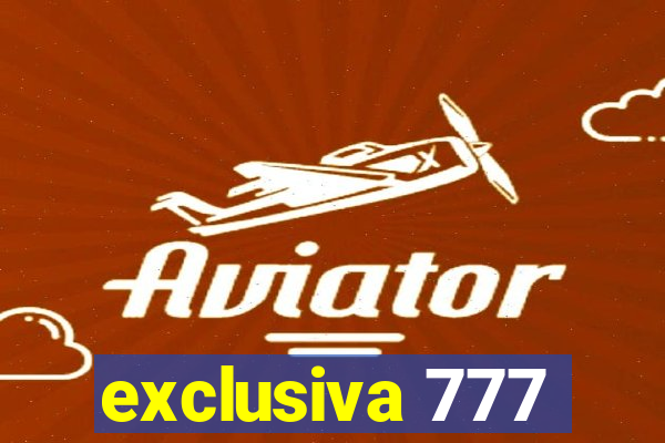 exclusiva 777